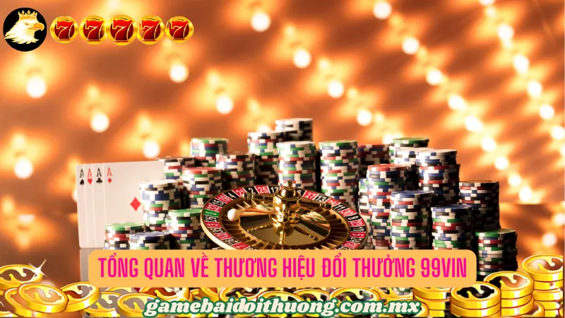 Vài nét chi tiết về cổng game bài đổi thưởng 99VIN