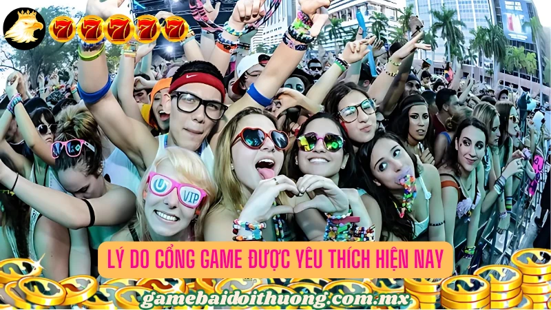 Những lý do cổng game bài nhận được nhiều sự yêu thích