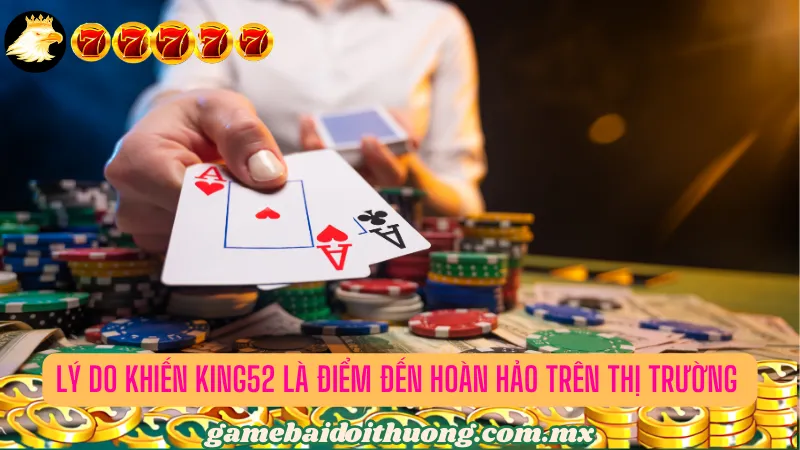 Những lý do khiến King52 là sân cược tuyệt vời nhất